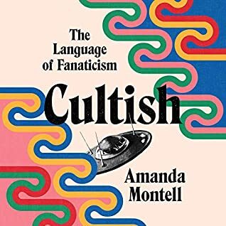 Book Review – Cultish: The Language of Fanaticism by Amanda MontellBook Review –