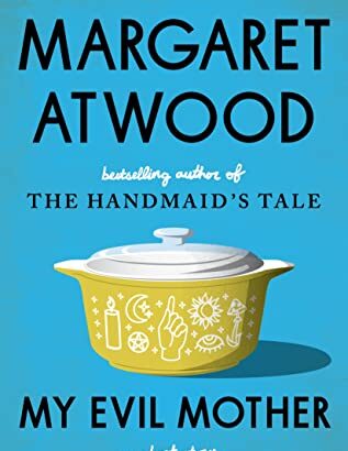 Book Review: My Evil Mother by Margaret Atwood