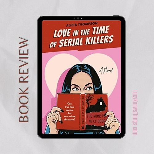Book Review: Love in the Time of Serial Killers by Alicia Thompson