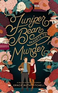 Juniper Bean Resorts to Murder by Gracie Ruth Mitchell